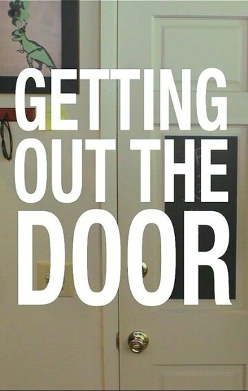 Getting Out the Door (2015)
